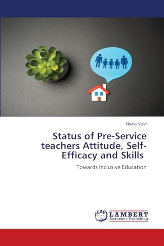 Status of Pre-Service teachers Attitude, Self-Efficacy and Skills: Towards Inclusive Education