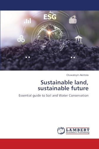 Sustainable land, sustainable future: Essential guide to Soil and Water Conservation
