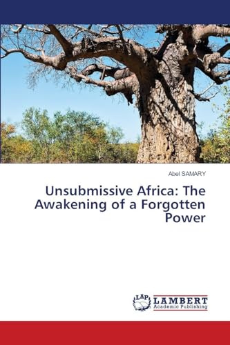 Unsubmissive Africa: The Awakening of a Forgotten Power: DE