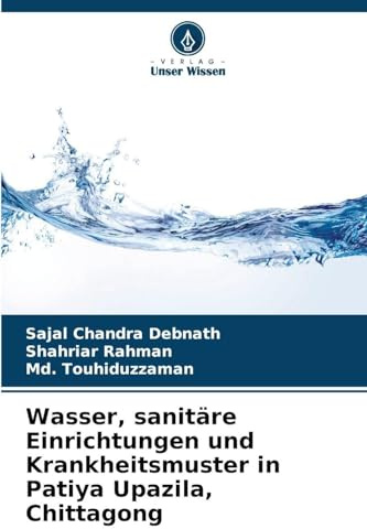 Wasser, sanitäre Einrichtungen und Krankheitsmuster in Patiya Upazila, Chittagong: DE