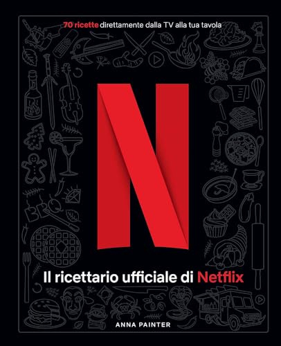 Netflix: il ricettario ufficiale. Ediz. a colori