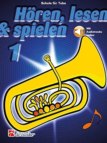 Hören, lesen & spielen - Tuba - Band 1 | Tuba-Lehrbuch für Anfänger mit Audio-Download | Schritt-für-Schritt-Unterricht für Blechbläser | Notenbuch mit Übungen, Lieder und Hörspiele