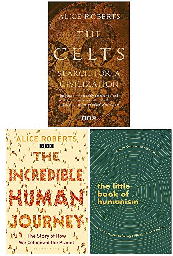 Alice Roberts Collection 3 Books Set (The Celts, The Incredible Human Journey, [Hardcover] The Little Book of Humanism)