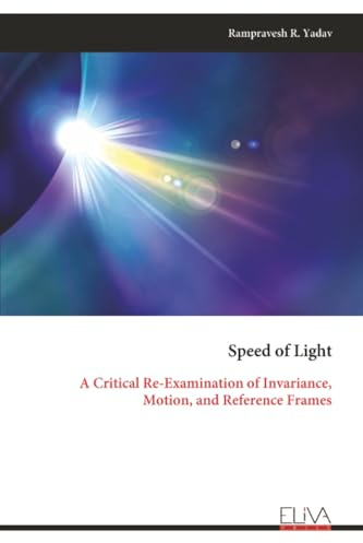 Speed of Light: A Critical Re-Examination of Invariance, Motion, and Reference Frames