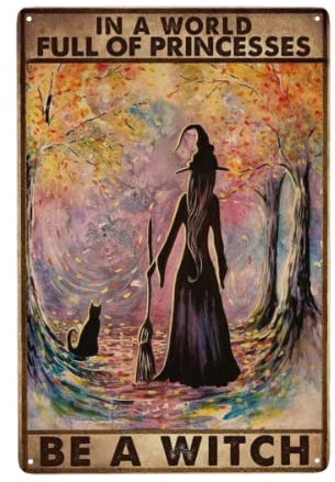 Witch Witchcraft Girl And Cat In A World Full Of Princesses Be A Witch Halloween Metall Blechschild Poster Wanddekoration Vintage Living Decor 15,2 x 20,3 cm