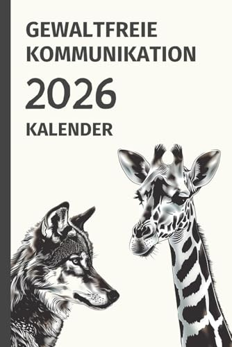 Kalender Gewaltfreie Kommunikation 2026: Achtsamer Jahreskalender für Planung, Reflexion und Verbindung mit deinen Gefühlen und Bedürfnissen