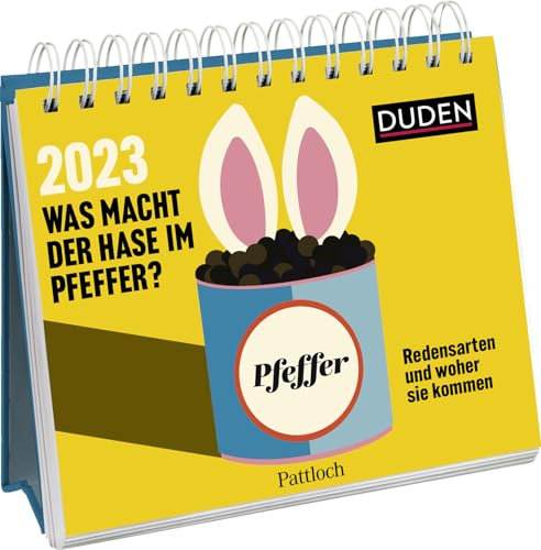 Was macht der Hase im Pfeffer? 2023: Redensarten und woher sie kommen. Aufstell-Kalender mit Wochenkalendarium