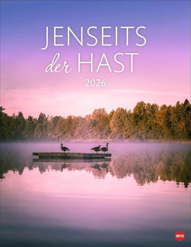 Jenseits der Hast - Kalender 2026 - Heye-Verlag - Wandkalender mit traumhaften Landschaftsfotos - 34 cm x 44 cm