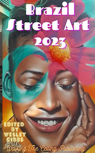 Brazil Street Art 2023 (South American Street Art Book 9) (English Edition)