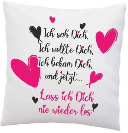Kissen mit Spruch - Ich sah dich, ich wollte dich, ich bekam dich und jetzt..lass ich dich nie wieder los - Deko Kissen - Geschenk - Geschenkidee - Schatz - Valentinstag - Herz - Liebe -mit Füllung