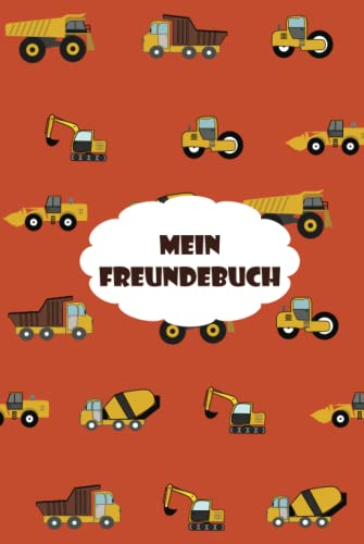 Mein Freundebuch: Für den Kindergarten Thema Baustelle - Platz für 30 Freunde, Seiten für Erzieher / Erzieherinnen, Geburtstage - Baufahrzeuge Bagger, Kran uvm.