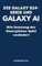 DIE GALAXY S24-SERIE UND GALAXY AI: Wie Samsung das Smartphone-Spiel verändert