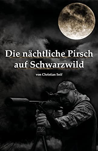 Die nächtliche Pirsch auf Schwarzwild: Mit der richtigen Strategie zum Jagderfolg!