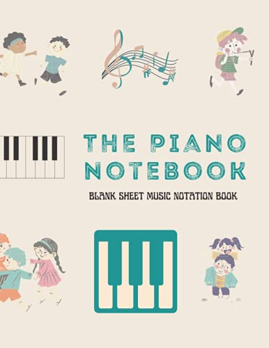 KIDS PIANO NOTEBOOK: Blank Sheet Music Book | Composition and Notation Wide Manuscript SongBook | Child Games SoftCover | Musical Songbook For All ... | Guitar | Violin | Keyboard | Songwriting |]