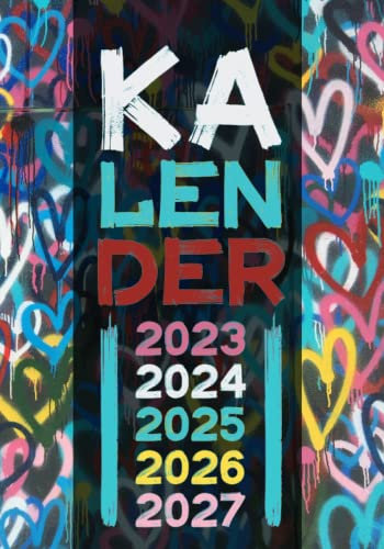 Kalender 2023, 2024, 2025, 2026, 2027 5 Jahre Langzeitkalender: Wochenkalender und Terminplaner über fünf Jahre Erinnerungen, ca.18 x25 cm I über 340 Seiten Graffiti