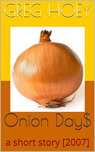Onion Day$: a short story [2007] (English Edition)