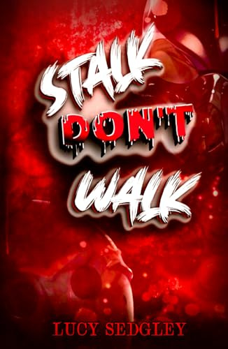 Stalk Don't Walk.: Book 1: Part ONE. (The Lost and Found Trilogy., Band 1)