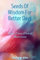 Seeds Of Wisdom For Better Days: Your Daily Dose Of Inspiration
