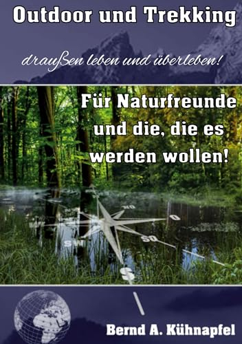 Outdoor und Trekking: Draußen leben und überleben!