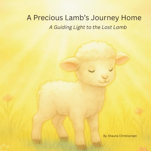 A Precious Lamb's Journey Home: A Guiding Light to the Lost Lamb