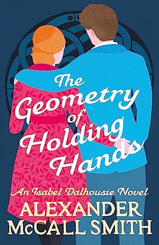 The Geometry of Holding Hands (Isabel Dalhousie Novels)
