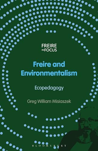 Freire and Environmentalism: Ecopedagogy (Freire in Focus)