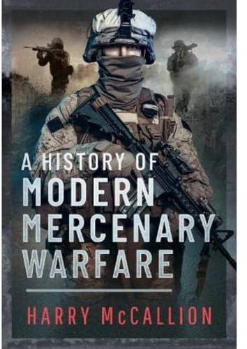 A History of Modern Mercenary Warfare
