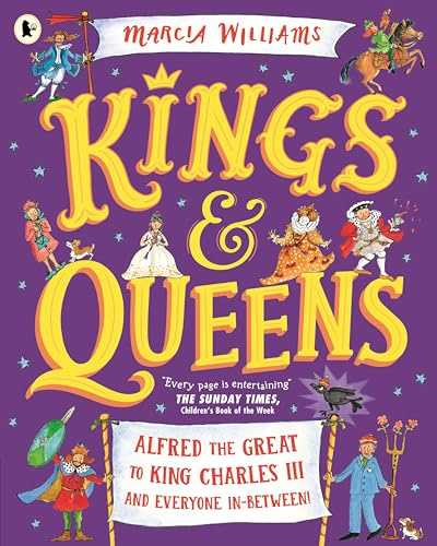 Kings and Queens: Alfred the Great to King Charles III and Everyone In-Between!: Comic-strip stories and entertaining history from an award-winning author-illustrator