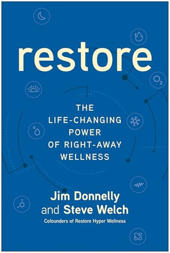 Restore: The Life-Changing Power of Right-Away Wellness