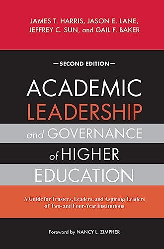 Academic Leadership and Governance of Higher Education: A Guide for Trustees, Leaders, and Aspiring Leaders of Two- and Four-Year Institutions