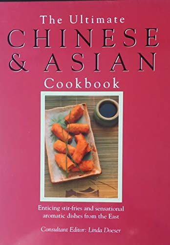 The Ultimate Chinese and Asian Cookbook: The Defintive Cook's Collection - 400 Step-by-step Recipes