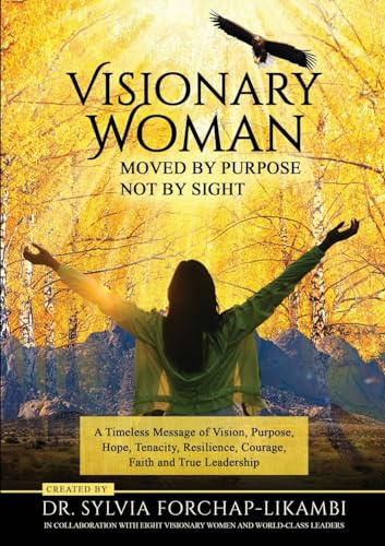 Visionary Woman: Moved by Purpose, Not by Sight