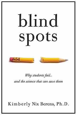 Blind Spots: Why Students Fail and the Science That Can Save Them