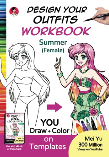 Design Your Outfits WorkBook: Summer (Female): Anime Manga Female Drawing Templates - Body Base for Clothing & Fashion Design - Art WorkBook for ... & Adults (Design Your Own WorkBooks, Band 7)