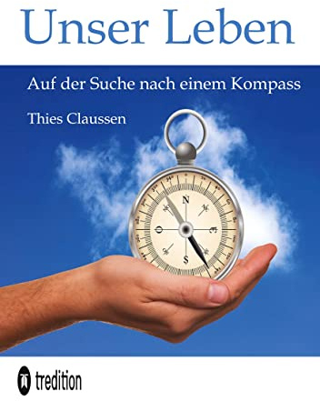 Unser Leben: Auf der Suche nach einem Kompass