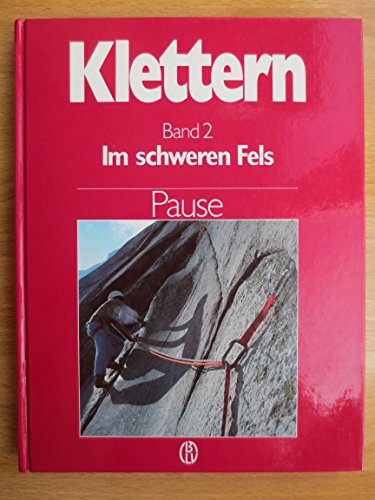 Klettern, Band 2: Im schweren Fels. Klassische Genußklettereien