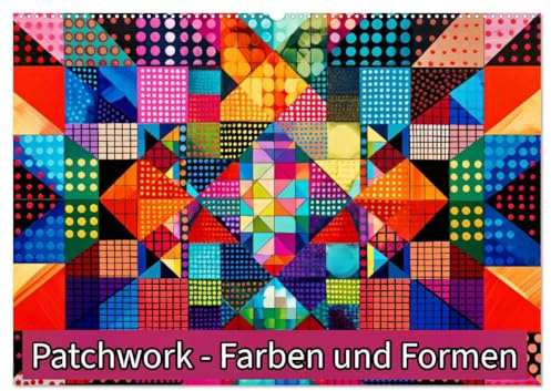 Patchwork - Farben und Formen (Wandkalender 2026 DIN A2 quer), CALVENDO Monatskalender: Wo Farben und Formen verschmelzen. (CALVENDO Kunst)
