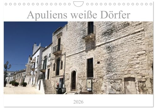 Apuliens weiße Dörfer (Wandkalender 2026 DIN A4 quer), CALVENDO Monatskalender: Apulien ist eine süditalienische Region, deren weiße Dörfer man gesehen haben muss. (CALVENDO Orte)
