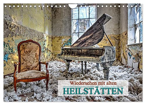 Wiedersehen mit alten Heilstätten (Wandkalender 2026 DIN A4 quer), CALVENDO Monatskalender: Eindrucksvolle Bilder von verlassenen und vergessenen Heilstätten in Berlin und Brandenburg (CALVENDO Orte)