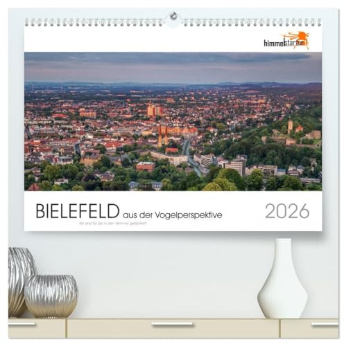 BIELEFELD aus der Vogelperspektive (hochwertiger Premium Wandkalender 2026 DIN A2 quer), Kunstdruck in Hochglanz: Unterschiedlichste Stadt- und ... aus der Sicht eines Vogels. (CALVENDO Orte)