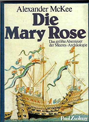 Die Mary Rose: Das grösste Abenteuer der Meeres-Archäologie