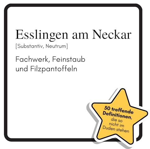Esslingen am Neckar: Fachwerk, Feinstaub und Filzpantoffeln. Das lustige Geschenkbuch für Mann, Frau, Kollege, Freund zu Geburtstag, Weihnachten