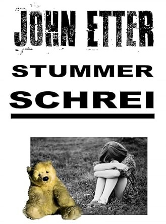 JOHN ETTER - Stummer Schrei: Kriminalroman