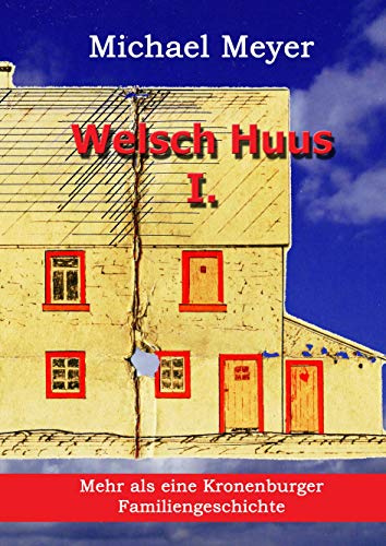 Welsch Huus - Teil I: Mehr als eine Kronenburger Familiengeschichte (Erinnerung)