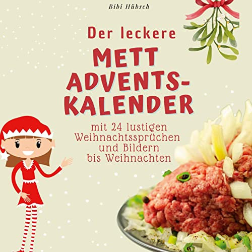 Der leckere Mett-Adventskalender: mit 24 lustigen Weihnachtssprüchen und Bildern bis Weihnachten