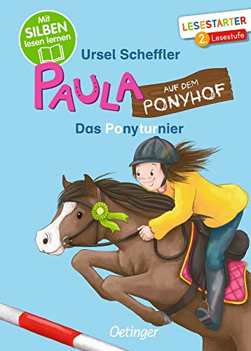Paula auf dem Ponyhof. Das Ponyturnier: Mit Silben lesen lernen. Lesestarter 2. Lesestufe. Spannendes Pferde-Abenteuer zum Lesen lernen für Erstleser ab 7 Jahren