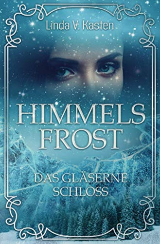 Himmelsfrost: Das Gläserne Schloss (Himmels-Reihe)