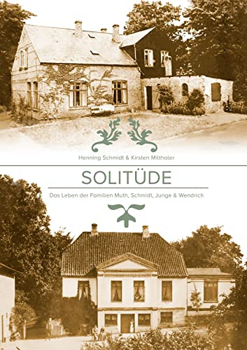 Solitüde: Das Leben der Familien Muth, Schmidt, Junge & Wendrich