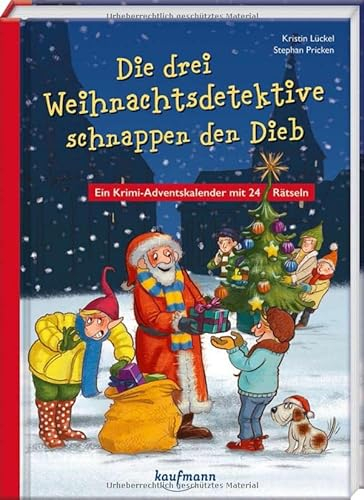 Die drei Weihnachtsdetetektive schnappen den Dieb: Ein Krimi-Adventskalender mit 24 Rätseln (Adventskalender mit Geschichten für Kinder: Ein Buch zum Lesen und Vorlesen mit 24 Kapiteln)