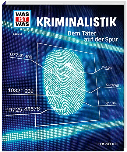 WAS IST WAS Band 98 Kriminalistik. Dem Täter auf der Spur (WAS IST WAS Sachbuch, Band 98)
